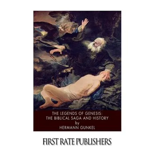 The Legends of Genesis: the Biblical Saga and History