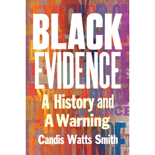 Black Evidence: A History and a Warning