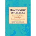 Homeopathic Psychology: Personality Profiles of Homeopathic Medicine