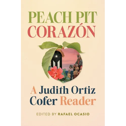 Peach Pit Corazón: A Judith Ortiz Cofer Reader