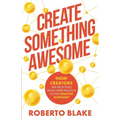 Create Something Awesome: How Creators are Profiting from Their Passion in the Creator Economy
