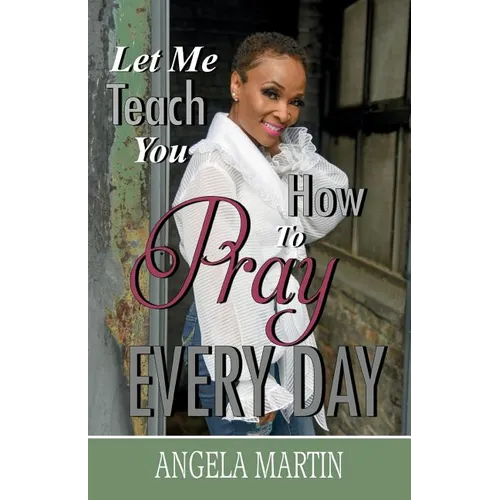 Let Me Teach You How To Pray Every Day