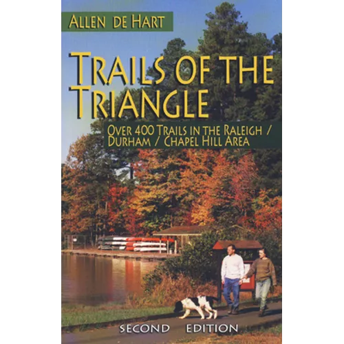 Trails of the Triangle: Over 400 Trails in the Raleigh/Durham/Chapel Hill Area