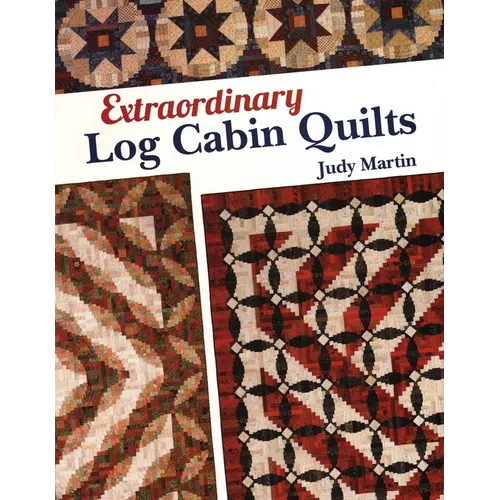 Extraordinary Log Cabin Quilts