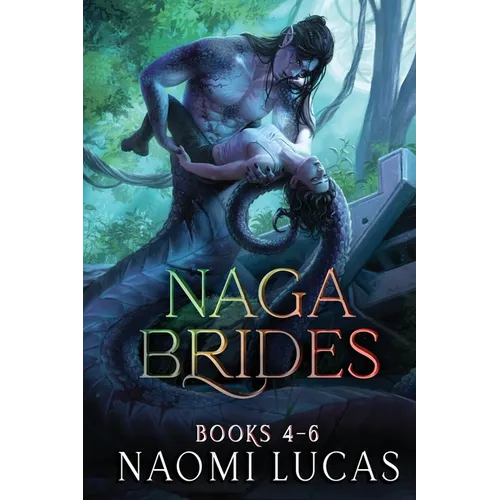 Naga Brides Series Collection Books 4-6: A Monster Romance