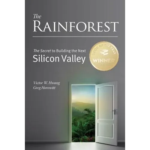 The Rainforest: The Secret to Building the Next Silicon Valley