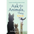 Ask the Animals, They Know: Lessons Learned from Nature's Finest