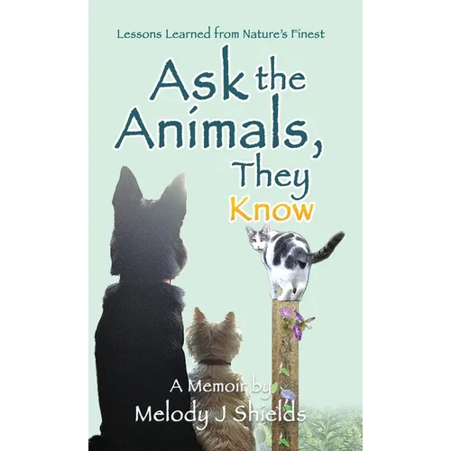 Ask the Animals, They Know: Lessons Learned from Nature's Finest