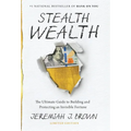 Stealth Wealth: The Ultimate Guide to Building and Protecting an Invisible Fortune
