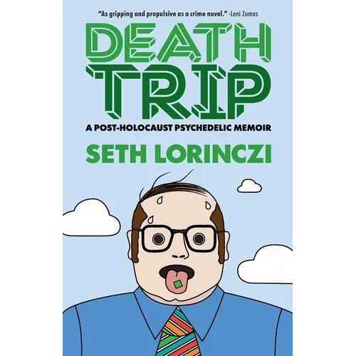 Death Trip: A Post-Holocaust Psychedelic Memoir
