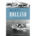 Boats Made in Holland: A Michigan Tradition