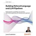 Building Natural Language and LLM Pipelines: Build production-grade RAG, tool contracts, and context engineering with Haystack and LangGraph