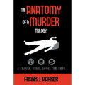 The Anatomy of a Murder Trilogy: A Classic Trial, Book, and Film