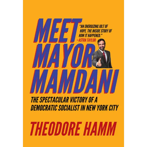 Meet Mayor Mamdani: The Spectacular Victory of a Democratic Socialist in New York City