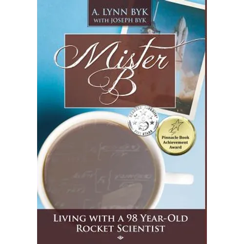 Mister B: Living with a 98-Year-Old Rocket Scientist