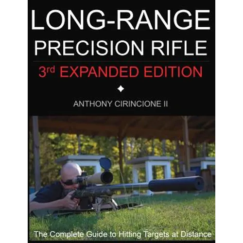 Long Range Precision Rifle: The Complete Guide to Hitting Targets at Distance