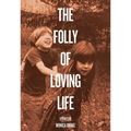 The Folly of Loving Life