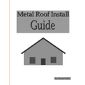 Metal Roof Install Guide