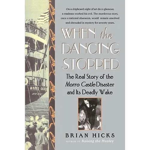 When the Dancing Stopped: The Real Story of the Morro Castle Disaster and Its Deadly Wake
