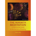 The Warmth Meditation: A Path to the Good in the Service of Healing