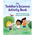 The Toddler's Science Activity Book: 100+ Fun Early Learning Activities for Curious Kids