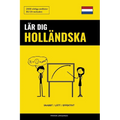 Lär dig Holländska - Snabbt / Lätt / Effektivt: 2000 viktiga ordlistor