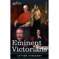 Eminent Victorians: Cardinal Manning, Florence Nightingale, Dr. Arnold and General Gordon