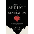 How to Seduce a Generation: The Cause of Our Subtle Drift Away From Jesus
