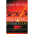 Breaking Intimidation: Say "No" Without Feeling Guilty. Be Secure Without the Approval of Man
