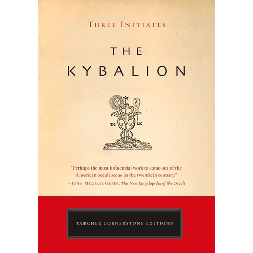 The Kybalion: A Study of the Hermetic Philosophy of Ancient Egypt and Greece
