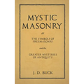 Mystic Masonry or The Symbols of Freemasonry and the Greater Mysteries of Antiquity