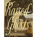 Raised by Ghosts