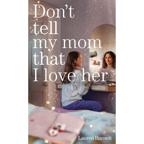 Don't Tell My Mom That I Love Her
