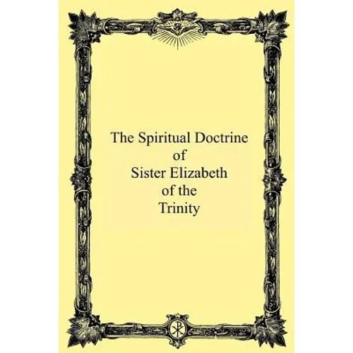 The Spiritual Doctrine of Sister Elizabeth of the Trinity