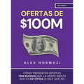 Ofertas de $100M: Cómo presentar ofertas tan buenas que la gente sienta que es estúpida si dice que no