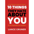 10 Things They Hate About YOU: A CX Playbook for Leaders