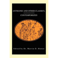 Antigone and Other Classics, Contemporized