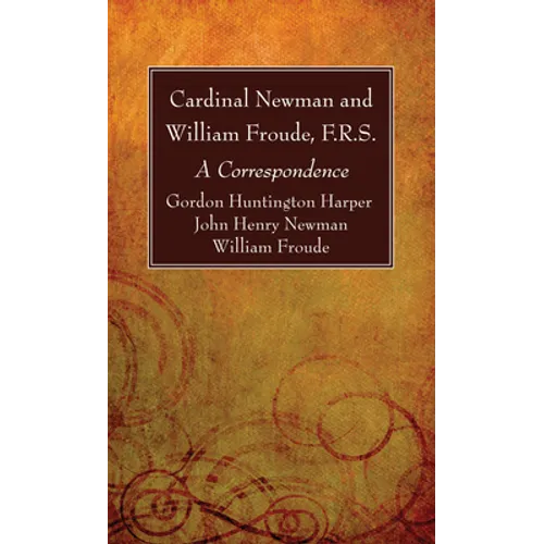 Cardinal Newman and William Froude, F.R.S.