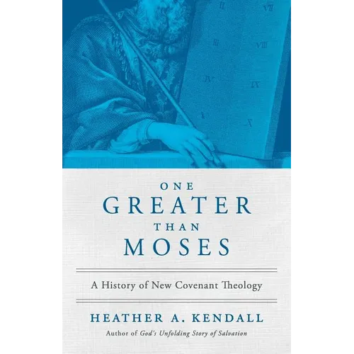 One Greater Than Moses: A History of New Covenant Theology