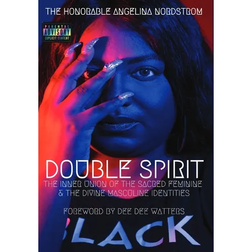 Double Spirit: The Inner Union of the Sacred Feminine & the Divine Masculine Identities