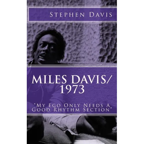Miles Davis / 1973: "My Ego Only Needs A Good Rhythm Section"