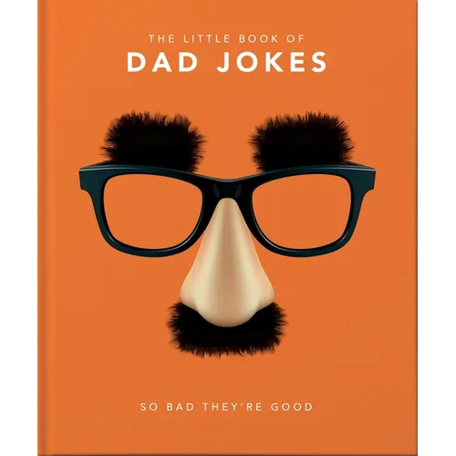 The Little Book of Dad Jokes: So Bad They're Good