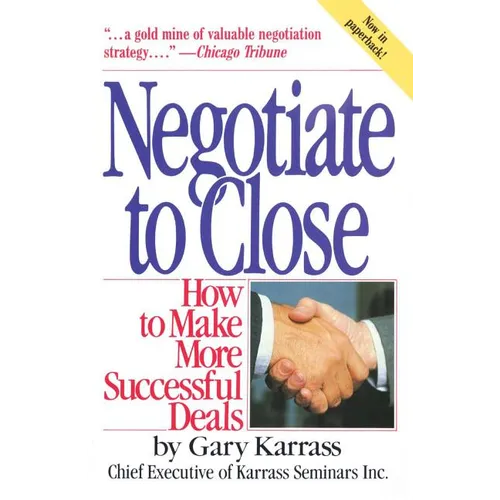 Negotiate to Close: How to Make More Successful Deals