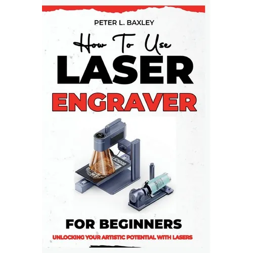 How to use laser engraver for beginners: Unlocking your artistic potential with lasers