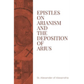 Epistles on Arianism and the deposition of Arius