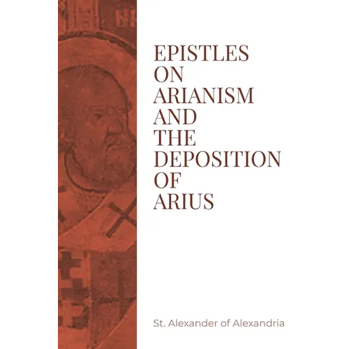 Epistles on Arianism and the deposition of Arius