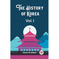 The History of Korea Vol. I