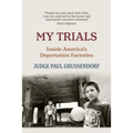 My Trials: Inside America's Deportation Factories