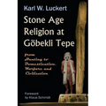 Stone Age Religion at Goebekli Tepe