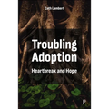Troubling Adoption: Heartbreak and Hope